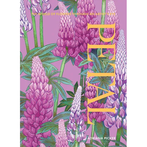Petal: The World of Flowers Through an Artist's Eye