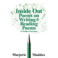 Inside Out: Poems on Writing and Reading Poems with Insider Exercises