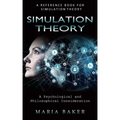 Simulation Theory: A Reference Book for Simulation Theory (A Psychological and Philosophical Consideration)