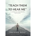 "Teach Them to Hear Me": A Guide To Conversing With God