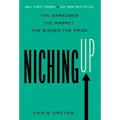 Niching Up: The Narrower the Market, the Bigger the Prize