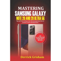 Mastering Samsung Galaxy Note 20 and 2O Ultra 5G: Tips and Tricks to Master your New Samsung Galaxy Note 20 and 20 Ultra With illustrations