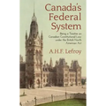 Canada's Federal System: Being a Treatise on Canadian Constitutional Law (1913)