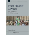 From Prisoner to Prince: The Joseph Story in Biblical Theology Volume 59