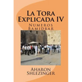 La Tora Explicada IV: Numeros - Bamidbar