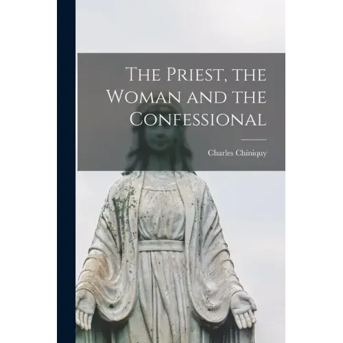 The Priest, the Woman and the Confessional [microform]
