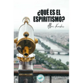 ¿Qué es el Espiritismo?: Introducción al conocimiento del Mundo Invisible o de los Espíritus