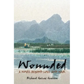 Wounded - A Novel Beyond Love and War