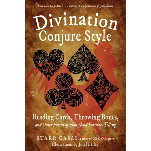 Divination Conjure Style: Reading Cards, Throwing Bones, and Other Forms of Household Fortune-Telling
