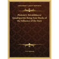 Ptolemy's Tetrabiblos or Quadripartite Being Four Books of the Influence of the Stars