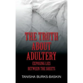 The Truth about Adultery: Exposing Lies Between the Sheets