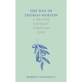 The Way of Thomas Merton: A Prayer Journey Through Lent