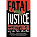 Fatal Justice: Reinvestigating the MacDonald Murders