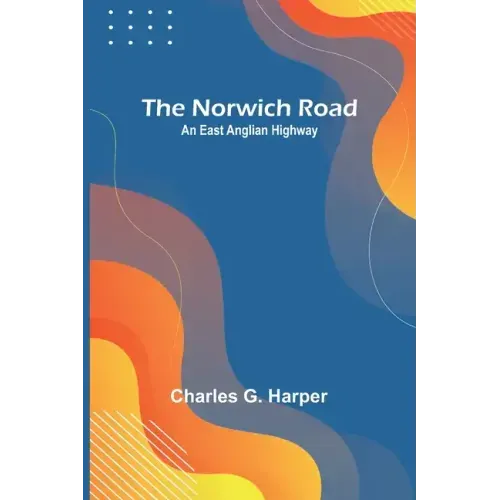 The Norwich Road: An East Anglian Highway