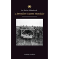 La Brève Histoire de la Première Guerre Mondiale: Les batailles des fronts occidental et oriental, la guerre chimique et la défaite de l'Allemagne, qu