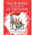 Aya et Bobby Découvrent le Vietnam: Le Pays du Dragon