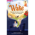 Wake: Fairy tales and stories of wisdom, kindness, and compassion