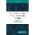 Six Critical Lenses on Ai-Generated Images