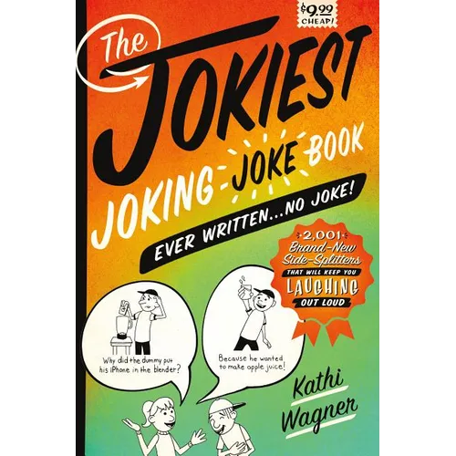 The Jokiest Joking Joke Book Ever Written . . . No Joke!: 2,001 Brand-New Side-Splitters That Will Keep You Laughing Out Loud