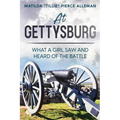 At Gettysburg: What a Girl Saw and Heard of the Battle