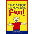 Mouth and Tongue Let's Have Some Fun!