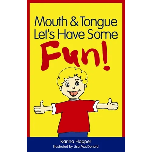 Mouth and Tongue Let's Have Some Fun!