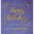 Birthday Guest Book, HARDCOVER, Birthday Party Guest Comments Book: Happy Birthday Guest Book - A Keepsake for the Future