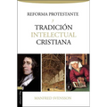 La Reforma Protestante Y La Tradici��n Intelectual Cristiana