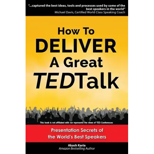How to Deliver a Great TED Talk: Presentation Secrets of the World's Best Speakers