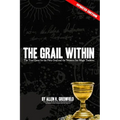 The Grail Within: The True Quest for the Holy Grail and the Western Sex Magick Tradition