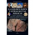 Golden Dawn Y Otras Sectas Magicas, La
