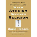 When Atheism Becomes Religion: America's New Fundamentalists