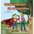Being a Superhero Ser un superhéroe: English Spanish Bilingual Book