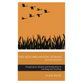 The Self-Organizing School: Designing for Quality and Productivity in Learning and Teaching