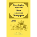 Genealogical Abstracts from Tennessee Newspapers, Volume 1, 1791-1808