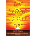 The World Is on Fire: Scrap, Treasure, and Songs of Apocalypse