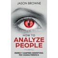 How To Analyze People: Analyzing the Energy Vampire