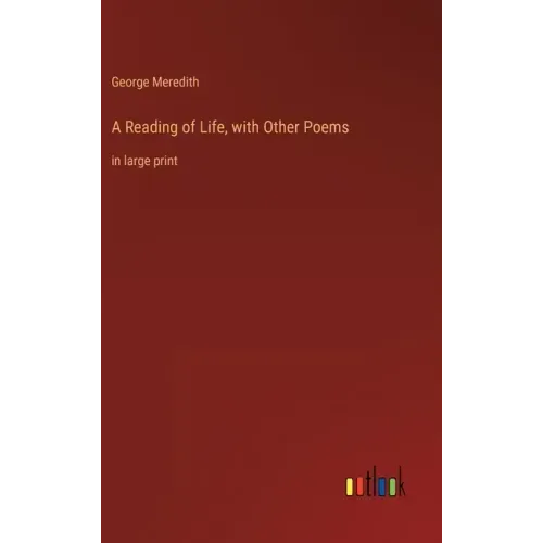 A Reading of Life, with Other Poems: in large print