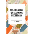 Are Theories of Learning Necessary