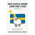 The Little Sheep and the Star and Other Stories: Simple Bilingual Swedish-English Short Stories For Beginner Swedish Language Learners