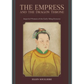 The Empress and the Dragon Throne: Imperial Women of the Early Ming Dynasty