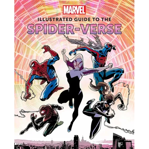 Marvel: Illustrated Guide to the Spider-Verse: (Spider-Man Art Book, Spider-Man Miles Morales, Spider-Man Alternate Timelines) - Hardcover
