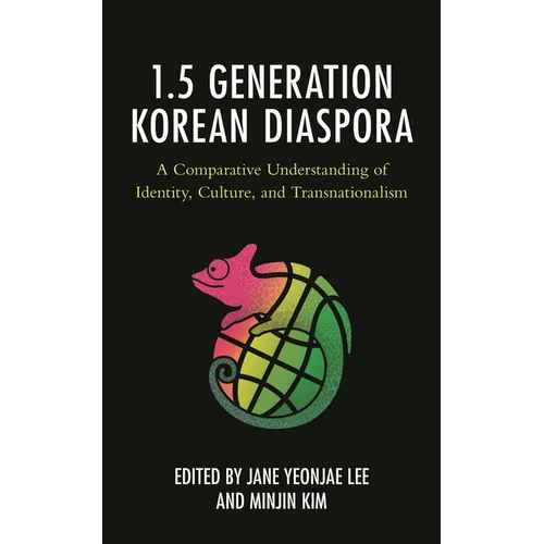The 1.5 Generation Korean Diaspora: A Comparative Understanding of Identity, Culture, and Transnationalism