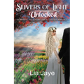 Slivers of Light Unlocked: An Inspiring and Fun, Historical Christian Romance