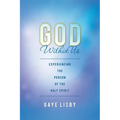 God Within Us: Experiencing the Person of the Holy Spirit