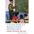 Culturally Relevant Pedagogy: Asking a Different Question