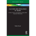 Culture and Resilience at Work: A Study of Stress and Hardiness among Indian Corporate Professionals