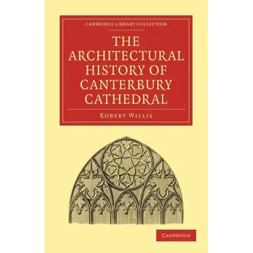 The Architectural History of Canterbury Cathedral