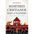 Mártires Cristianos Bajo El Nazismo