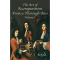 The Art of Accompaniment from a Thorough-Bass as Practiced in the XVIIth and XVIIIth Centuries: Volume I